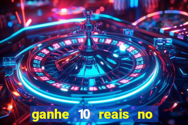 ganhe 10 reais no cadastro bet